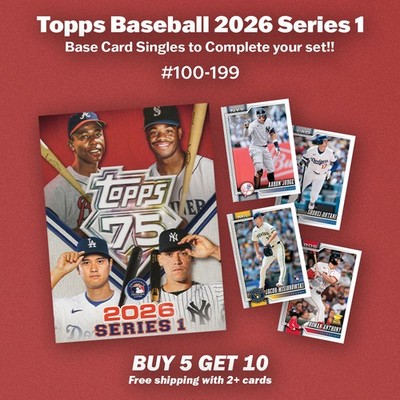 2026 Topps Baseball Series 1 #100-199 Set Builder You Pick!!