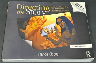 Directing the Story: Professional Storytelling and Storyboarding Glebas, Francis