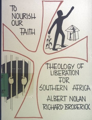 ''To Nourish our Faith'' The Theology of Liberation in Southern Africa. No 1740878