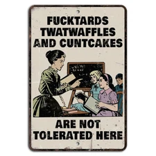 F***tards, Twatwaffles Not Tolerated Here Funny Rustic School Sign
