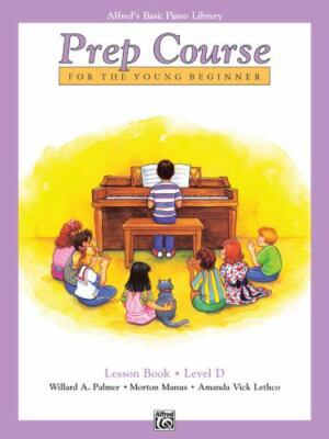 Alfred's Basic Piano Prep Course Lesson Book, Bk D: For the Young Beginner...