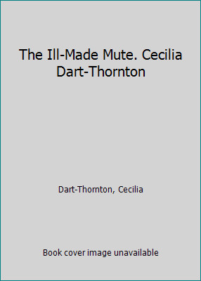 The Ill-Made Mute (The Bitterbynde Trilogy) by Cecilia Dart-Thornton