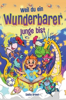Weil du ein wunderbarer Junge bist: Inspirierende Geschichten mit Ausmalbildern,