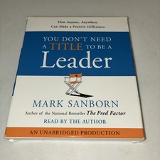 You Don't Need a Title to Be a Leader - Mark Sanborn - 2 CD Set - Unabridged