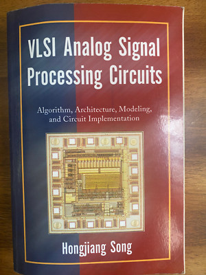 VLSI Analog Signal Processing Circuits : Algorithm, Architecture, Modeling, and