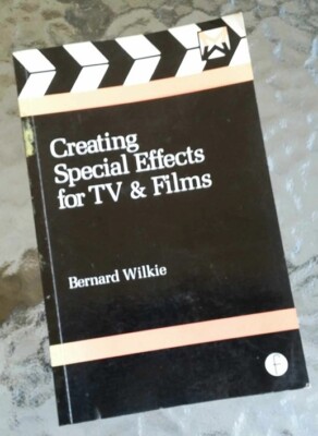 Erstellen von Spezialeffekten für TV und Filme von Wilkie, Bernard, Ac