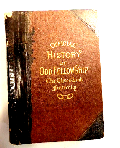 "Official History of the Odd Fellowship The Three Link Fraternity" 1897 book