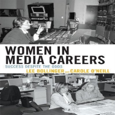 Women in Media Careers Success Despite the Odds Lee Bollinger Pap
