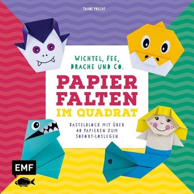 Thade Precht ~ Papierfalten im Quadrat: Wichtel, Fee, Drache u ... 9783745912463