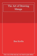 The Art of Drawing Manga By Ben Krefta. 9780760748480