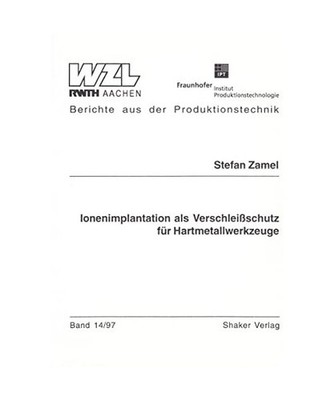 Ionenimplantation als Verschleissschutz für Hartmetallwerkzeuge, Zamel, Stefan