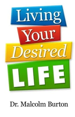 Malcolm Burton | Living Your Desired Life | Taschenbuch | Englisch (2018)