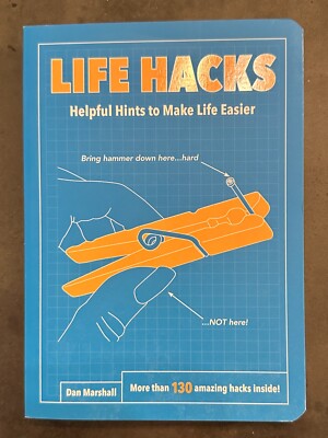 Life Hacks: Handy Tips to Make Life Easier - Paperback By Dan Marshall - NEW!
