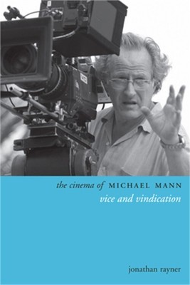 The Cinema of Michael Mann: Vice and Vindication (Paperback or Softback)