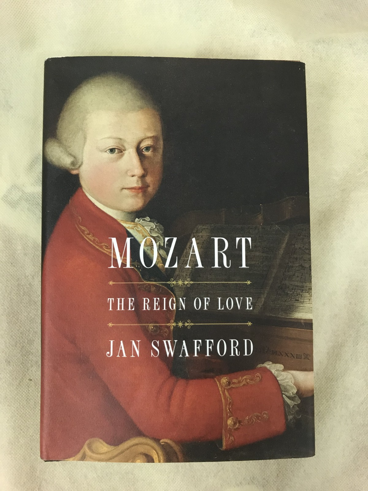 Mozart The Reign of Love -  Jan Swafford - First Edition US Import