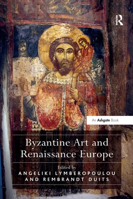 Byzantine Art and Renaissance Europe | Angeliki Lymberopoulou (u. a.) | Buch