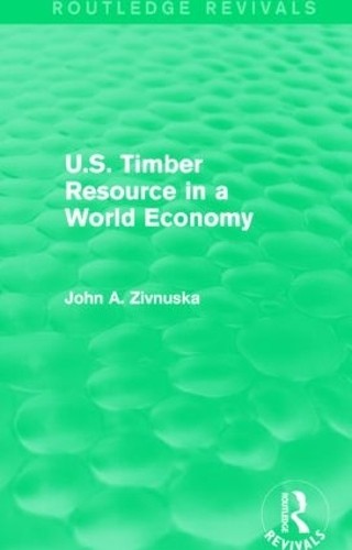 U.S. Timber Resource in a World Economy (Routledge Revivals) - 9781138857261