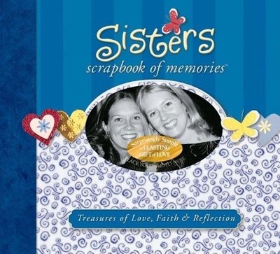 Sisters Scrapbook of Memories: Treasures of Love, Faith & Reflection (Integr...