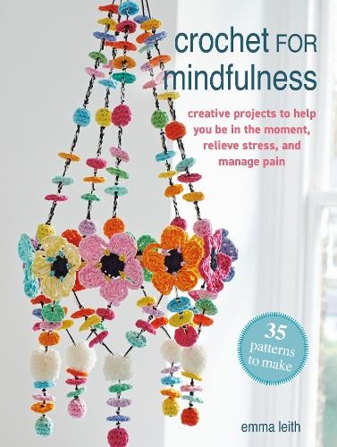 Crochet for Mindfulness: 35 patterns to make by Emma Leith - - Image 3