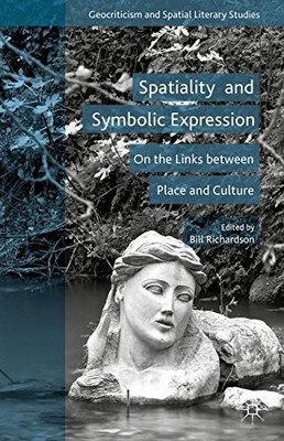 SPATIALITY AND SYMBOLIC EXPRESSION: ON THE LINKS BETWEEN By Bill Richardson NEW
