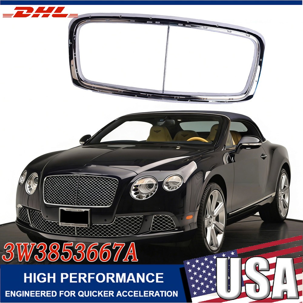 For 12-17 Bentley Continental GTC GT main radiator grille chrome trim 3W3853667A