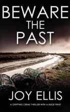 Beware the Past-A Gripping Crime Thriller with a Huge Twist by Joy Ellis EE 5771