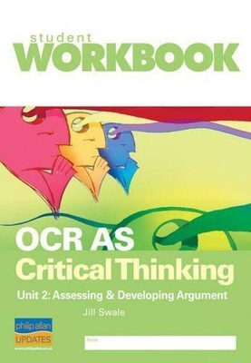 OCR AS Kritisches Denken Einheit 2: Bewertung & Entwicklung von Argumenten Arbeitsbuch