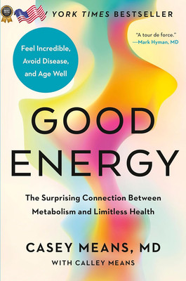 Good Energy the Surprising Connection between Metabolism and Limitless Health