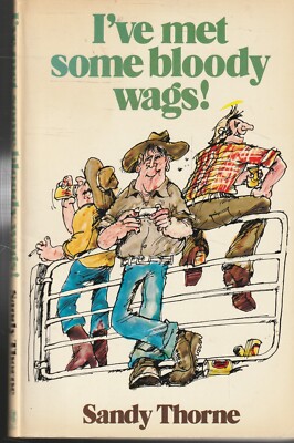 I'VE MET SOME BLODDY WAGS by SANDY THORNE , SIGNED by AUTHOR