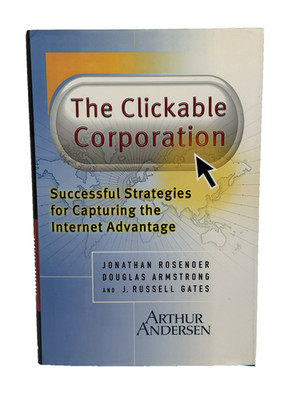 The Clickable Corporation: Successful Strategies For Capturing The Internet HC