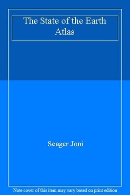 The State of the Earth Atlas By Joni Seager