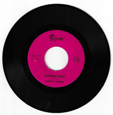 BLUES 45 RPM -CLIFTON CHENIER - ZYNN RECORD ''GOODBYE BABY''