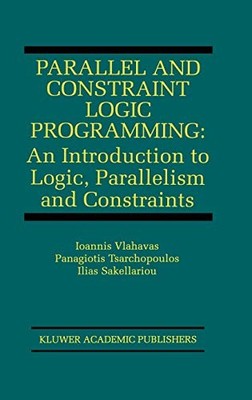 PARALLEL AND CONSTRAINT LOGIC PROGRAMMING: AN INTRODUCTION By Ioannis Vlahavas