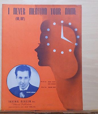 I Never Mention Your Name (Oh No!) - 1943 vintage sheet music - Henry Jerome