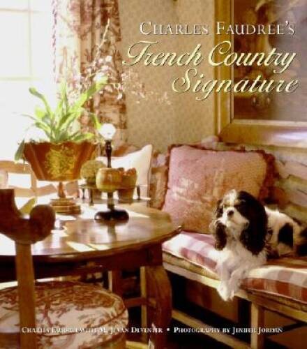 Charles Faudree's French Country Signature - Hardcover - GOOD