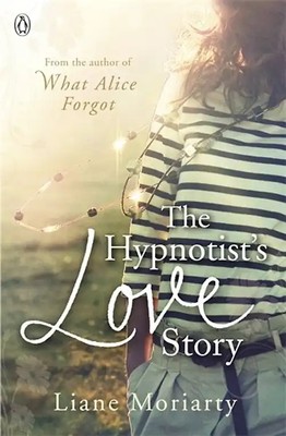 The Hypnotist's Love Story - Moriarty, Liane
