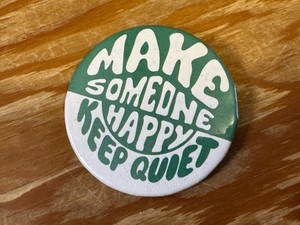 Vintage "MAKE SOMEONE HAPPY KEEP QUIET" Pinback 2 1/4" Button 60s 70s Hippie