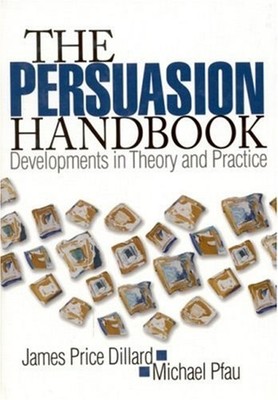 The Persuasion Handbook : Developments in Theory and Practice Har