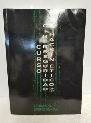 Cybersecurity and Ethical Hacking Course 2013 (Spanish Edition) - DEL MORAL