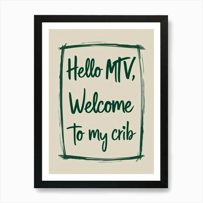Hello Mtv Welcome To My Crib 2 Kunst gerahmtes Wandbild Poster Leinwanddruck Bild