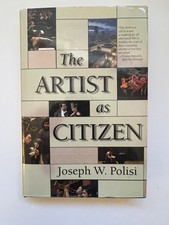 The Artist as Citizen- Amadeus Press - by Joseph W. Polisi, retired Juliard Prez