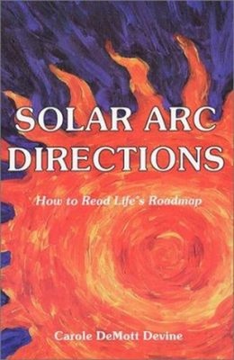 Solar Arc Directions : How to Read Life's Roadmap Perfect Carole