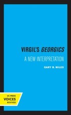 Virgil's Georgics: A New Interpretation 9780520327726 by Miles, Gary B.