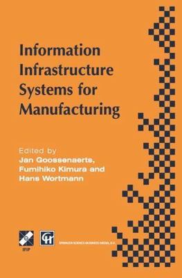 Information Infrastructure Systems for Manufacturing : Proceedings of the IFI...