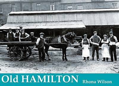 Old Hamilton Rhona Wilson South Lanarkshire Scotland History Photographs NEW