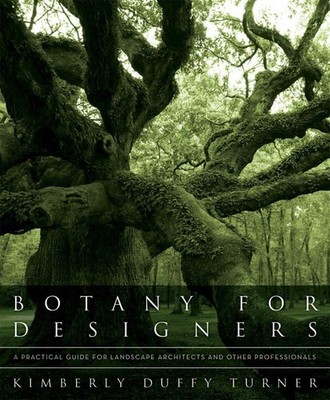 Botany for Designers: A Practical Guide for Landscape Architects and Other P...