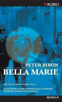 Bella Marie: Brutaler Mord in der Pfalz. Nach einem Buch Agiro Verlag Neustadt
