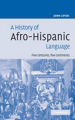 A History of Afro-Hispanic Language Five Centuries, Five Continents Lipski