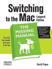 Switching to the Mac: the Missing Manual, Leopard Edition