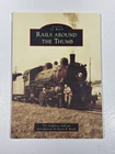 Arcadia Publishing Rails Around the Thumb Michigan Railroad History Book